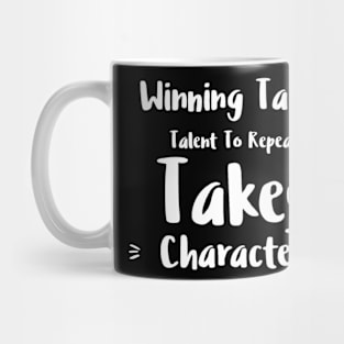 Winning Takes Talent To Repeat Takes Character Mug